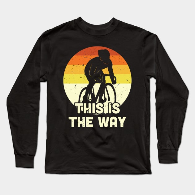 This is the way cycling, Vintage Cycling, Cycling Dad Long Sleeve T-Shirt by Anodyle